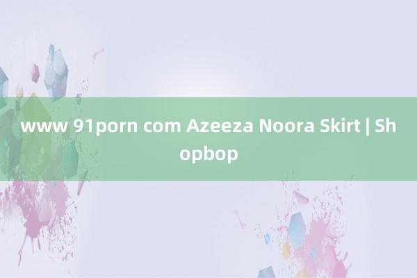 www 91porn com Azeeza Noora Skirt | Shopbop